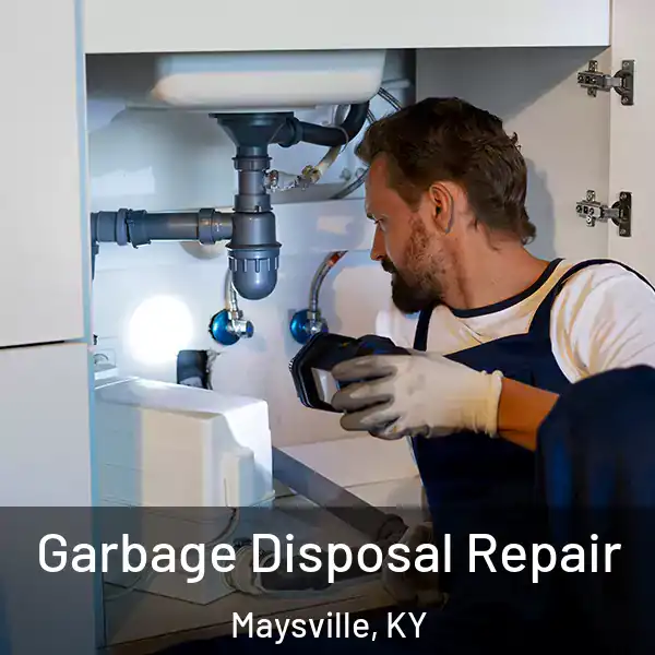  Garbage Disposal Repair Maysville, KY