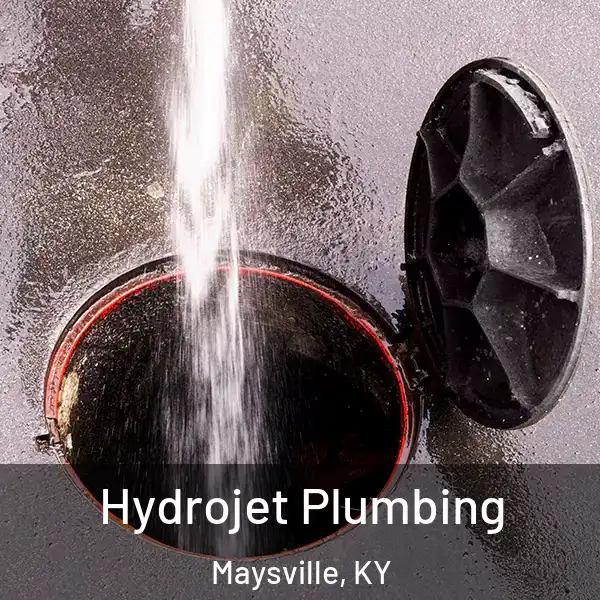  Hydrojet Plumbing Maysville, KY