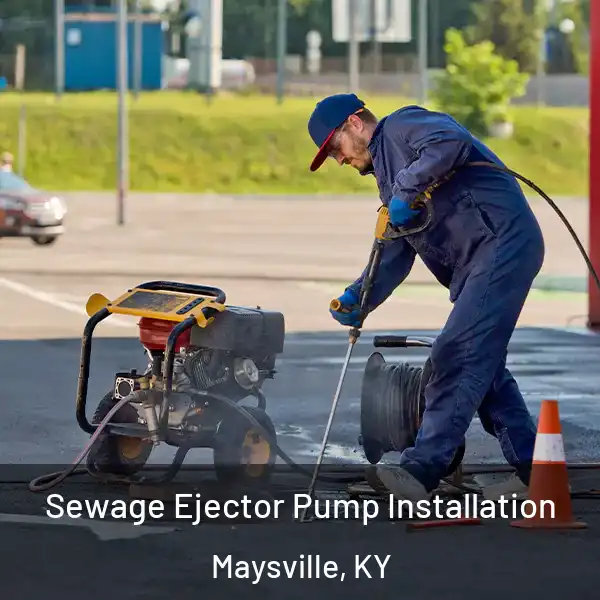  Sewage Ejector Pump Installation Maysville, KY