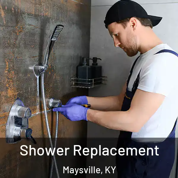  Shower Replacement Maysville, KY
