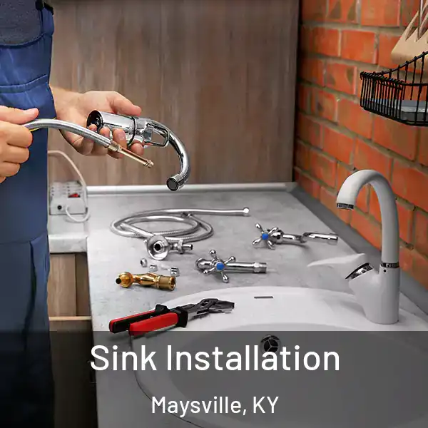  Sink Installation Maysville, KY