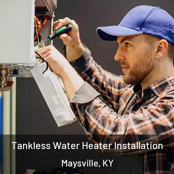  Tankless Water Heater Installation Maysville, KY